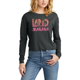 Land of Mañana Cropped Long Sleeve