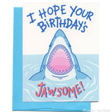 Lucky Sardine - I Hope Your Birthdays Jawsome Shark Greeting Card