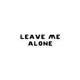 Leave Me Alone