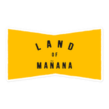 Land of Mañana